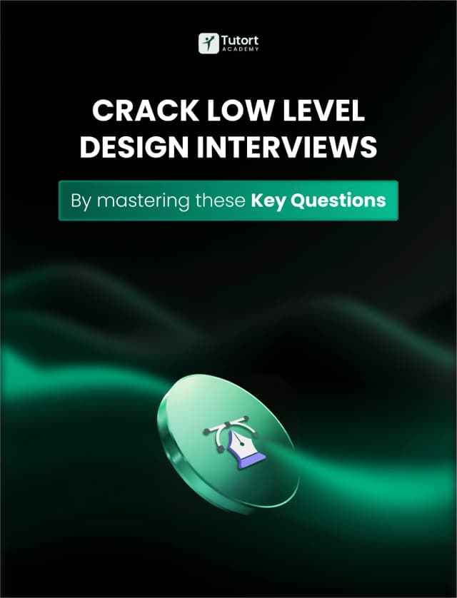 Crack Low Level Design Interviews