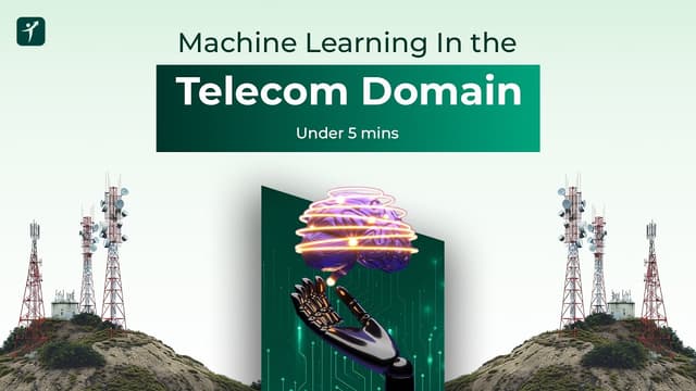 ML in telecommunications | Exploring Machine learning and AI for Telecom