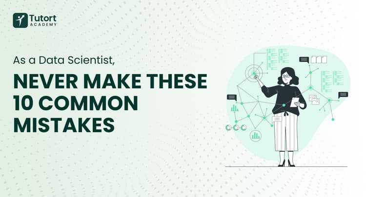 as-a-data-scientist,-never-make-these-10-common-mistakes-tutort-academy