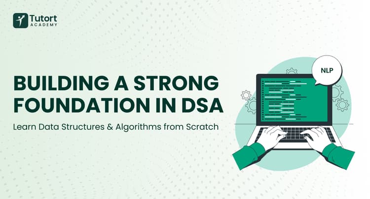 building-a-strong-foundation-in dsa-learn-data-structures-&-algorithms-from-scratch-tutort-academy