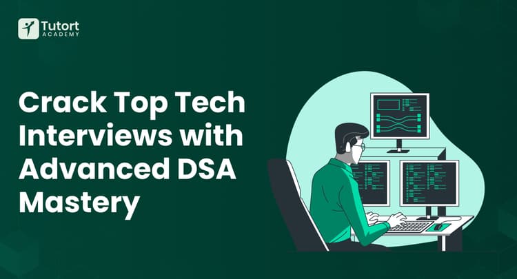 crack-top-tech-interviews-with-advanced-dsa-mastery-tutort-academy