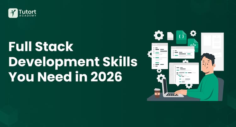 full-stack-development-skills-you-need-in-2026-tutort-academy