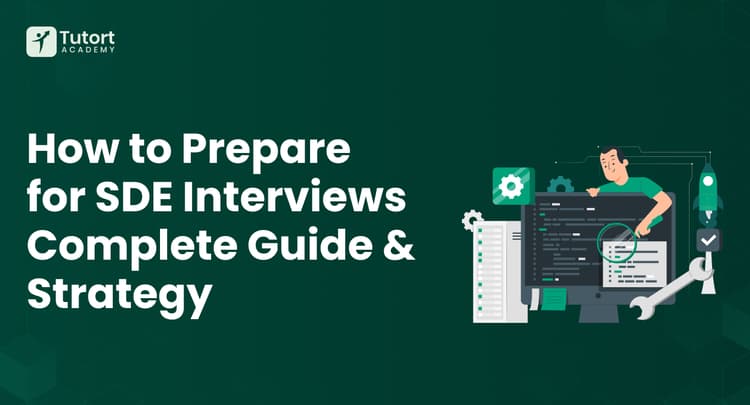 how-to-prepare-for-sde-interviews-complete-guide-&-strategy-tutort-academy